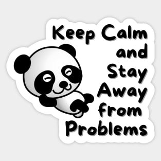 Keep Calm And Stay Away From Problems Panda Sticker